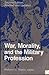 War, Morality, and the Mili...