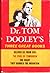 Dr. Tom Dooley's Three Great Books by Thomas A. Dooley Dr. Tom Dooley's Three Great Books by Thomas A. Dooley