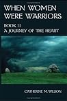 A Journey of the Heart by Catherine M. Wilson