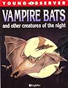 Vampire Bats and Other Creatures of the Night (Young Observer)
