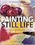 'INTRODUCTION TO PAINTING STILL LIFE, AN'