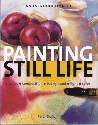 'INTRODUCTION TO PAINTING STILL LIFE, AN' (Hardcover)