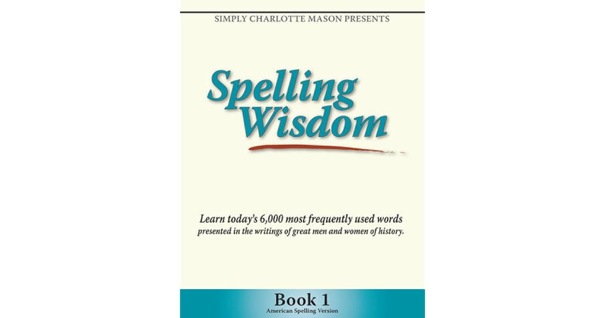 Spelling Wisdom Book 1 by Sonya Shafer