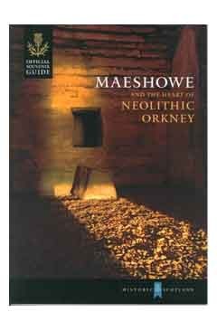 Maeshowe and the Heart of Neolithic Orkney (Paperback)