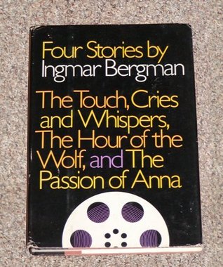 Four Stories: The Touch / Cries and Whispers / The Hour of the Wolf / The Passion of Anna (Paperback)