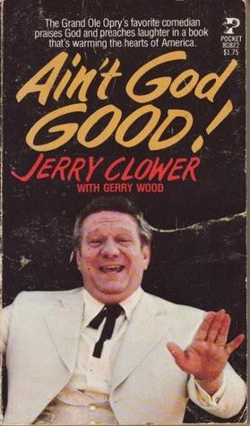 Ain't God Good! by Jerry Clower