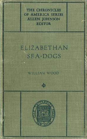 Elizabethan Sea-Dogs: A Chronicle of Drake & His Companions (Chronicles of America #3)