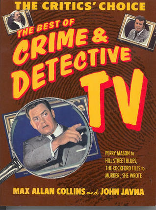 The Critics' Choice: The Best of Crime and Detective TV - Perry Mason to Hill Street blues, the Rockford files to Murder She Wrote (Paperback)