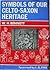 Symbols of Our Celto-Saxon Heritage by W.H. Bennett