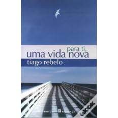 Para Ti Uma Vida Nova By Tiago Rebelo