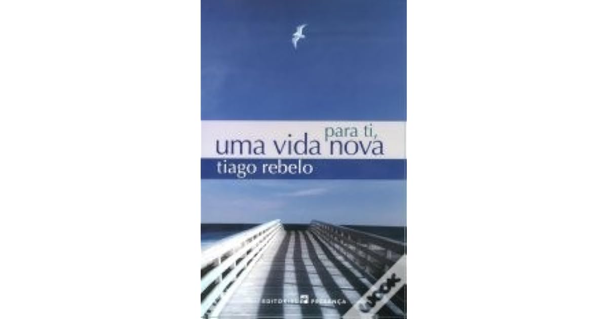 Para Ti Uma Vida Nova By Tiago Rebelo