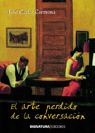 El arte perdido de la conversación (Spanish Edition)