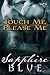 Touch Me, Please Me