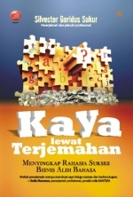 Kaya lewat Terjemahan: Menyingkap Rahasia Sukses Bisnis Alih Bahasa (Paperback)