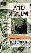 Damned Strong Love: The True Story of Willi G. and Stefan K. (Hardcover)