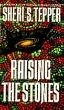 Raising the Stones by Sheri S. Tepper
