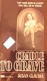 Cradle to Grave Cradle to Grave