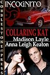 Collaring Kat (Incognito, #5)