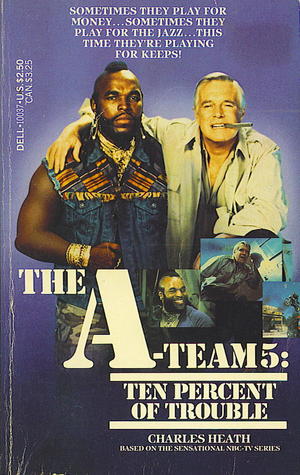 Ten Percent of Trouble (The A-Team, #5)
