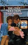 The Only Solution by Leigh Michaels