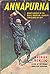Annapurna, First Conquest of an 8000-meter Peak by Maurice Herzog Annapurna, First Conquest of an 8000-meter Peak by Maurice Herzog