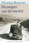 De wegen van de wereld by Nicolas Bouvier