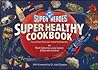 DC Super Heroes Super Healthy Cookbook by Mark Saltzman