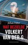 Wat bezielde Volkert van der G. ? Wat bezielde Volkert van der G. ?