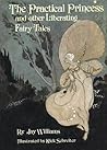 The Practical Princess, and Other Liberating Fairy Tales by Jay Williams
