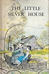 The Little Silver House by Jennie D. Lindquist