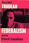 Federalism and the French Canadians Federalism and the French Canadians