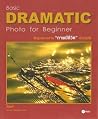 Basic Dramatic Photo for Beginner Basic Dramatic Photo for Beginner