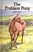 The Problem Pony