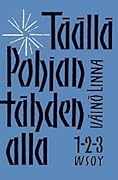 Täällä Pohjantähden alla 1–3