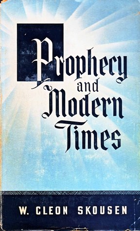Prophecy and Modern Times  - W. Cleon Skousen
