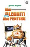 Aku Selebriti, maka Aku Penting (Paperback)