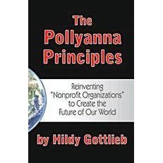 The Pollyanna Principles: Reinventing "Nonprofit Organizations" to Create the Future of Our World (Paperback)