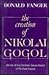 The Creation of Nikolai Gogol by Donald Fanger