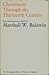 Christianity Through the Thirteenth Century by Marshall Whithed Baldwin
