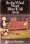 So the Wind Won't Blow It All Away by Richard Brautigan
