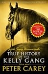 True History of the Kelly Gang - Jejak Sang Bromocorah by Peter Carey