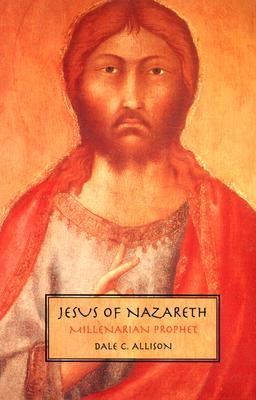 Jesus of Nazareth: Millenarian Prophet