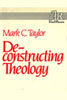 Deconstructing Theology (Aar Studies in Religion, 28)