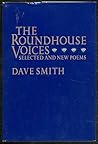 The Roundhouse Voices: New and Selected Poems The Roundhouse Voices: New and Selected Poems
