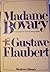 Madame Bovary by Gustave Flaubert