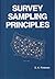 Survey Sampling Principles (Statistics, textbooks and monographs series, vol. 120 )