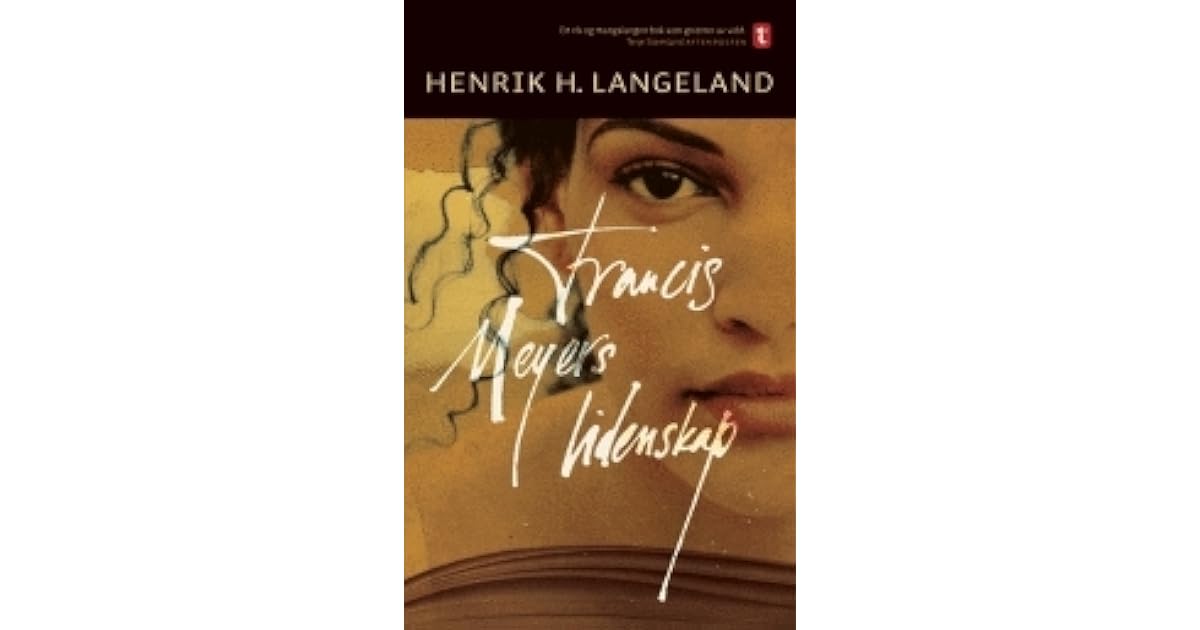 Francis Meyers Lidenskap By Henrik H Langeland