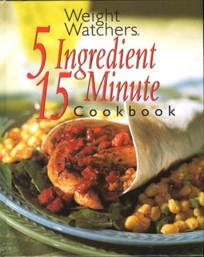 Weight Watchers 5 Ingredient 15 Minute Cookbook (Hardcover)