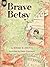 Brave Betsy