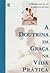 A Doutrina da Graça na Vida Prática